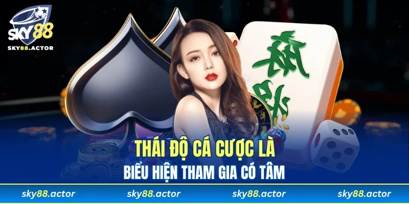 Chơi có trách nhiệm thể hiện qua thái độ cá cược