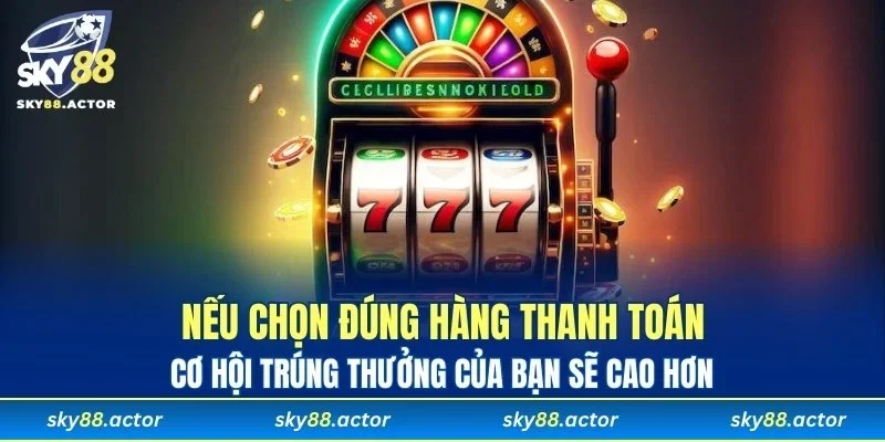 Hãy tìm hiểu kỹ các hàng thanh toán
