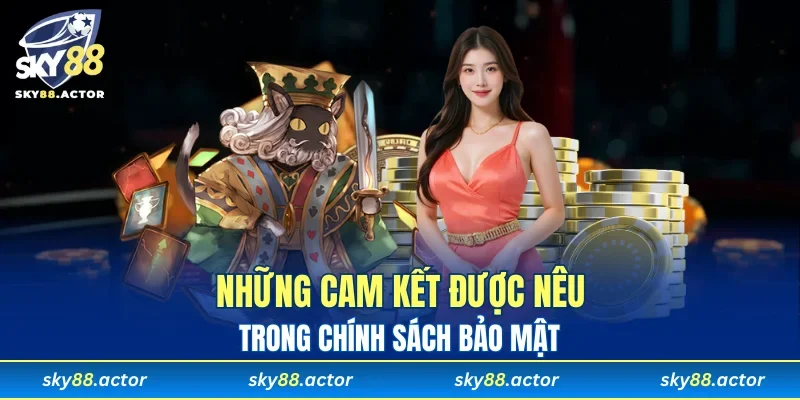 Hệ thống cam kết đã được cụ thể hóa trong chính sách bảo mật