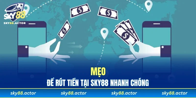 Mẹo để rút tiền tại SKY88 nhanh chóng