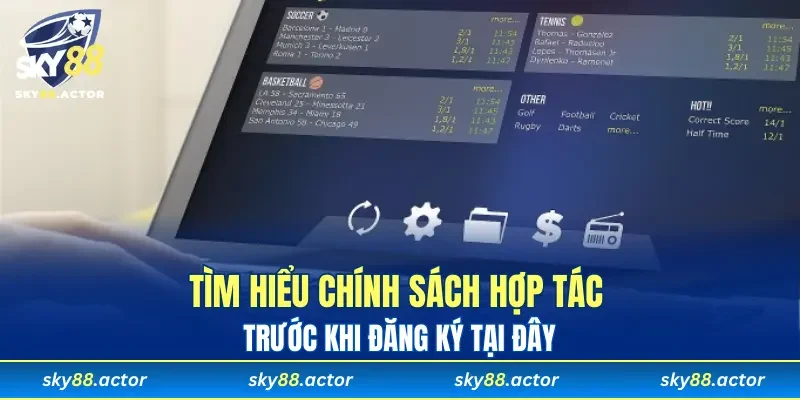 Tìm hiểu chính sách hợp tác trước khi đăng ký tại đây