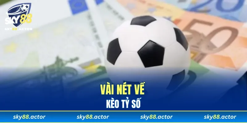 Vài nét về kèo tỷ số