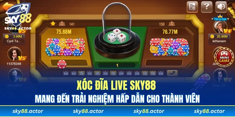 Xóc đĩa live SKY88 mang đến trải nghiệm hấp dẫn cho thành viên